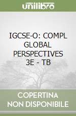 IGCSE-O: COMPL GLOBAL PERSPECTIVES 3E - TB libro