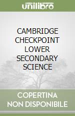 CAMBRIDGE CHECKPOINT LOWER SECONDARY SCIENCE