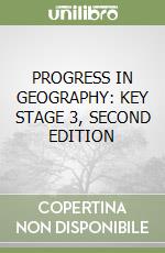 PROGRESS IN GEOGRAPHY: KEY STAGE 3, SECOND EDITION