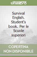 Survival English. Student's book. Per le Scuole superiori