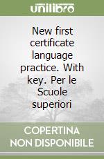 New first certificate language practice. With key. Per le Scuole superiori libro