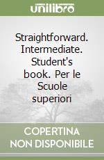 Straightforward. Intermediate. Student's book. Per le Scuole superiori libro