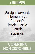 Straightforward. Elementary. Student's book. Per le Scuole superiori libro