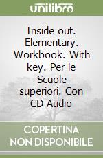 Inside out. Elementary. Workbook. With key. Per le Scuole superiori. Con CD Audio libro