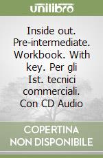 Inside out. Pre-intermediate. Workbook. With key. Per gli Ist. tecnici commerciali. Con CD Audio libro