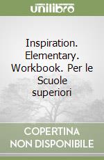 Inspiration. Elementary. Workbook. Per le Scuole superiori libro