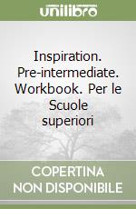 Inspiration. Pre-intermediate. Workbook. Per le Scuole superiori libro