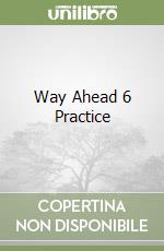 Way Ahead 6 Practice libro