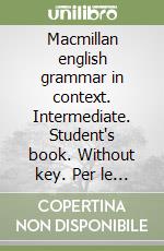 Macmillan english grammar in context. Intermediate. Student's book. Without key. Per le Scuole superiori. Con CD-ROM libro