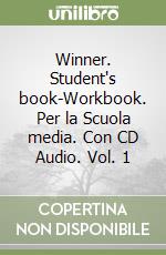 Winner. Student's book-Workbook. Per la Scuola media. Con CD Audio. Vol. 1 libro