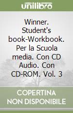 Winner. Student's book-Workbook. Per la Scuola media. Con CD Audio. Con CD-ROM. Vol. 3 libro