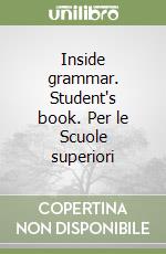 Inside grammar. Student's book. Per le Scuole superiori