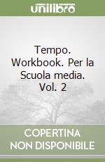 Tempo. Workbook. Per la Scuola media. Vol. 2 libro