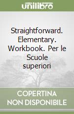 Straightforward. Elementary. Workbook. Per le Scuole superiori libro