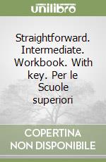 Straightforward. Intermediate. Workbook. With key. Per le Scuole superiori libro