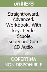 Straightfoward. Advanced. Workbook. With key. Per le Scuole superiori. Con CD Audio