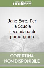 Jane Eyre. Per la Scuola secondaria di primo grado libro