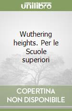 Wuthering heights. Per le Scuole superiori libro