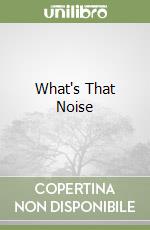 What's That Noise libro