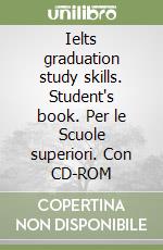 Ielts graduation study skills. Student's book. Per le Scuole superiori. Con CD-ROM libro