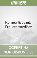 Romeo & Juliet. Pre-intermediate libro