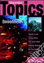 Macmillan topics. Environment. Elementary. Per le Scuole superiori libro