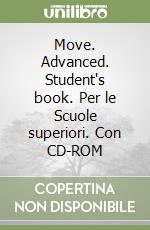 Move. Advanced. Student's book. Per le Scuole superiori. Con CD-ROM libro