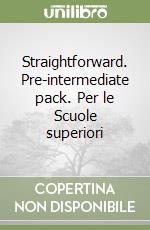 Straightforward. Pre-intermediate pack. Per le Scuole superiori