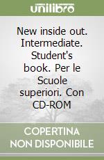 New inside out. Intermediate. Student's book. Per le Scuole superiori. Con CD-ROM libro