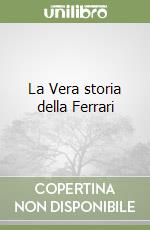 La Vera storia della Ferrari