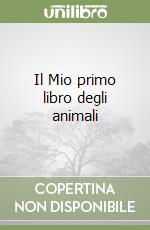 Il Mio primo libro degli animali libro