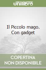 Il Piccolo mago. Con gadget