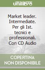 Market leader. Intermediate. Per gli Ist. tecnici e professionali. Con CD Audio libro