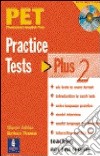 Pet practise tests plus. Student's book. Con pack CD Audio. Per le Scuole superiori. Vol. 1 libro