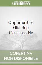 Opportunities Glbl Beg Classcass Ne libro