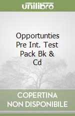 Opportunties Pre Int. Test Pack Bk & Cd libro