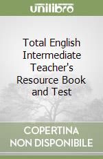 Total English Intermediate Teacher's Resource Book and Test libro