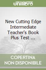 New Cutting Edge Intermediate Teacher's Book Plus Test ...