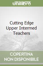 Cutting Edge Upper Intermed Teachers libro