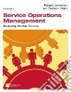Service operations management. Improving service delivery libro