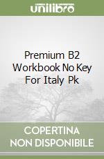 Premium B2 Workbook No Key For Italy Pk libro