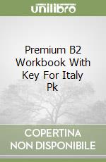 Premium B2 Workbook With Key For Italy Pk libro