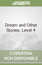 Dream and Other Stories: Level 4