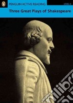 Three great plays of Shakespeare. Level 4. Per il Liceo scientifico libro