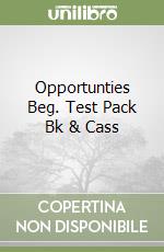 Opportunties Beg. Test Pack Bk & Cass libro