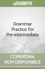 Grammar Practice for Pre-intermediate