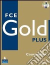 Gold plus FCE. Coursebook. Con Itest. Per le Scuole superiori. Con CD-ROM libro