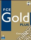 Gold plus FCE. Exam maximiser. With key. Per le Scuole superiori. Con 2 CD Audio libro