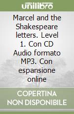 Marcel and the Shakespeare letters. Level 1. Con CD Audio formato MP3. Con espansione online libro