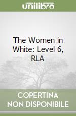 The Women in White: Level 6, RLA libro